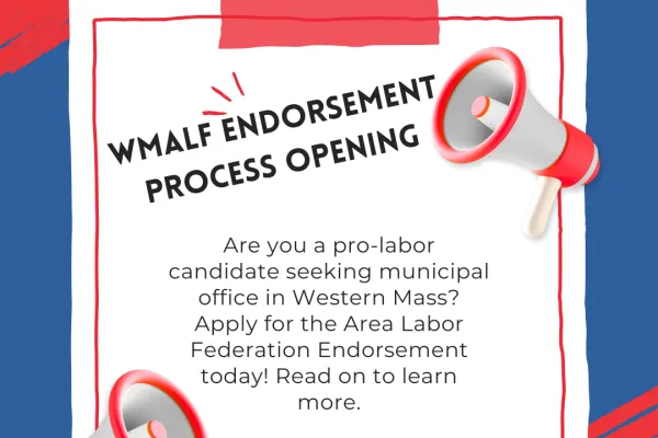 Are you a pro-labor candidate seeking municipal office in Western Mass? Apply for the Area Labor Federation endorsement today. Read on to learn more!