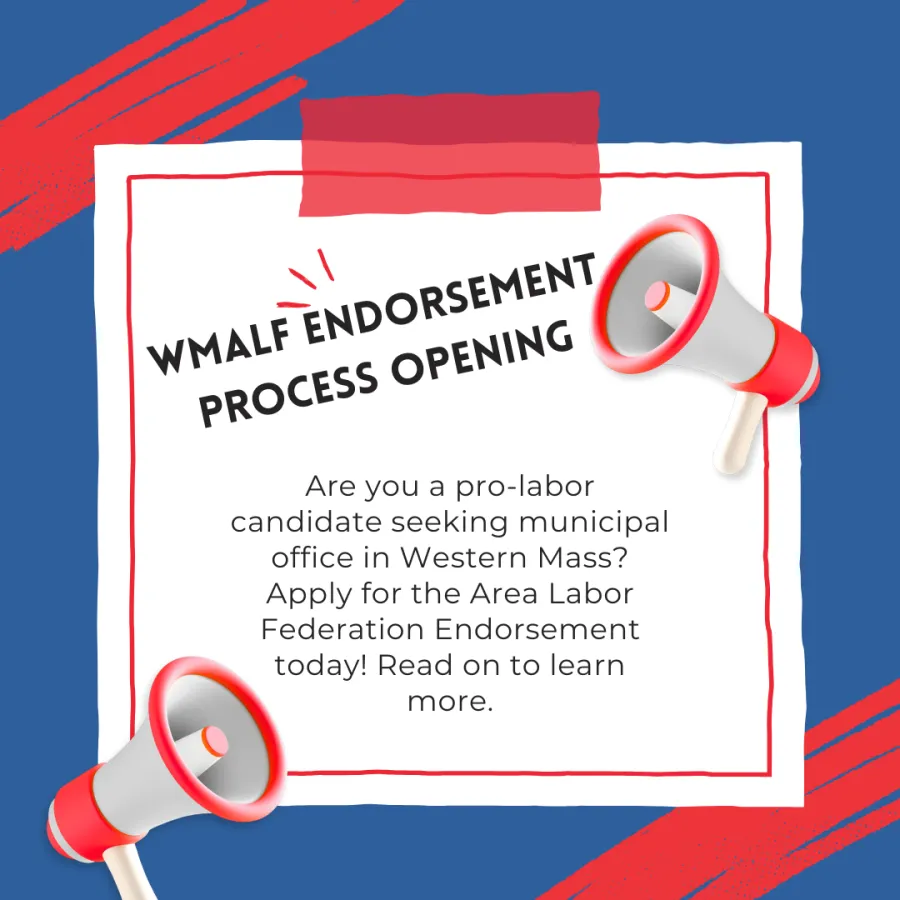 Are you a pro-labor candidate seeking municipal office in Western Mass? Apply for the Area Labor Federation endorsement today. Read on to learn more!